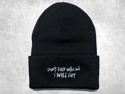 don't fuck with me, i WILL cry beanie