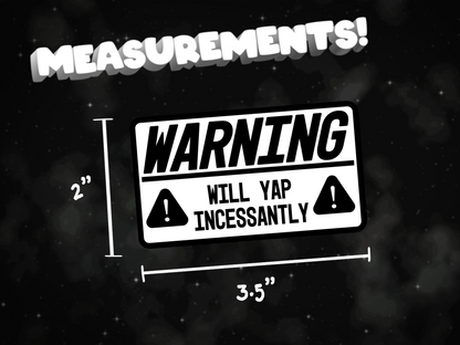 warning: will yap incessantly waterproof matte vinyl sticker